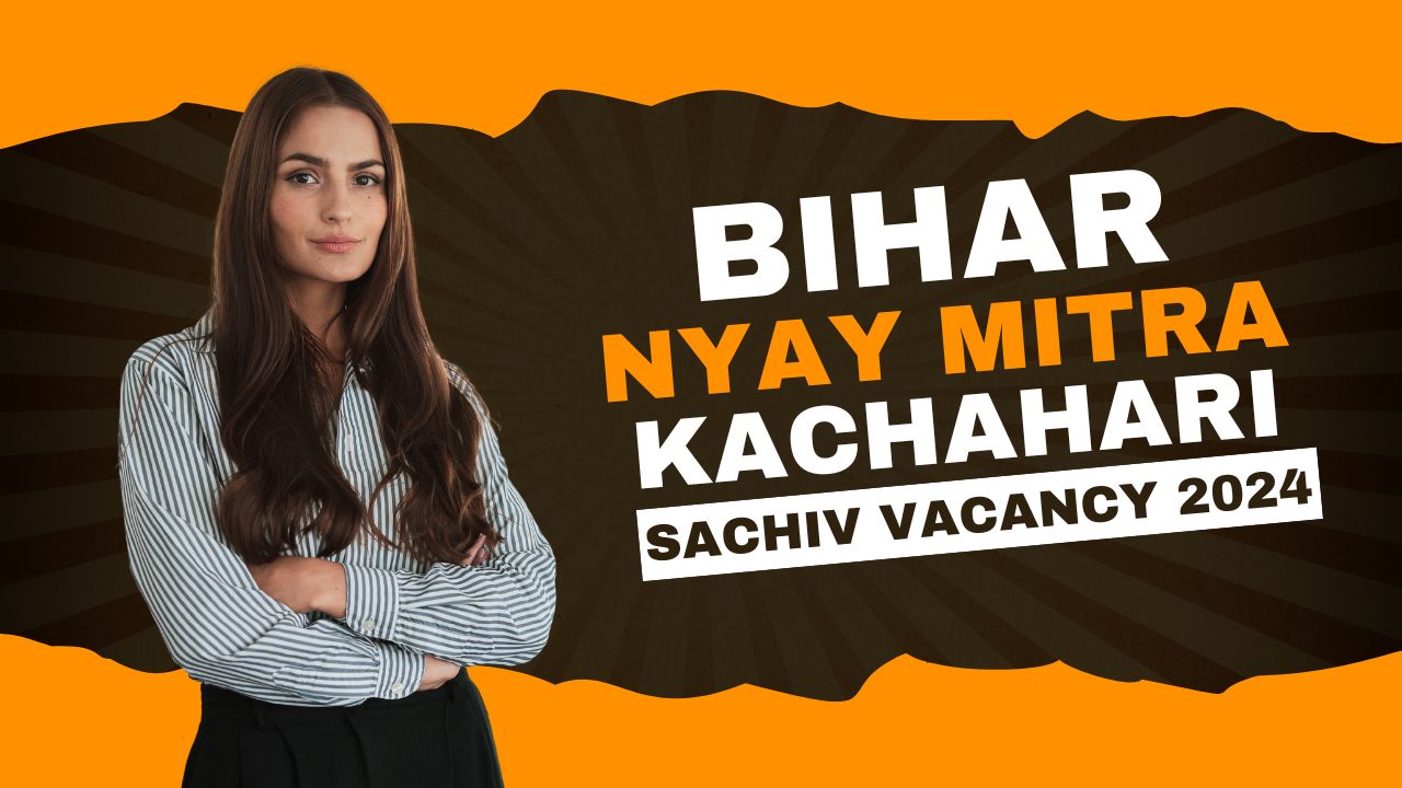 Bihar Nyay Mitra Kachahari Sachiv Vacancy 2024